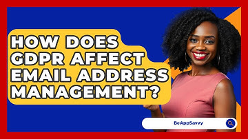 How Does GDPR Affect Email Address Management? - Be App Savvy