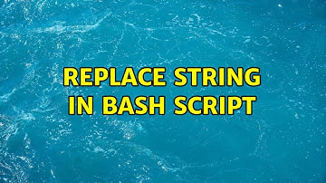 Replace string in bash script (2 Solutions!!)