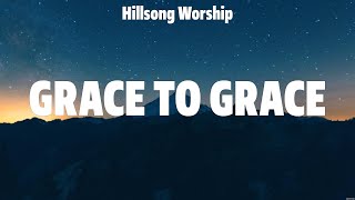 Hillsong Worship - Grace To Grace (Lyrics) Hillsong Worship, Charity Gayle, LEELAND