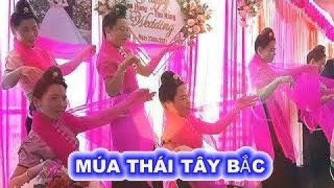 MÚA THÁI TÂY BẮC Đội Văn nghệ Bản Băng Quài Tở