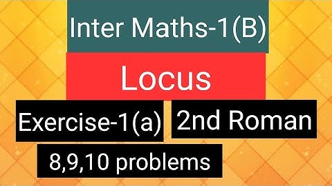 Inter Maths-1B - Locus- Exercise -1(a)- 2nd Roman- 8,9,10 problems