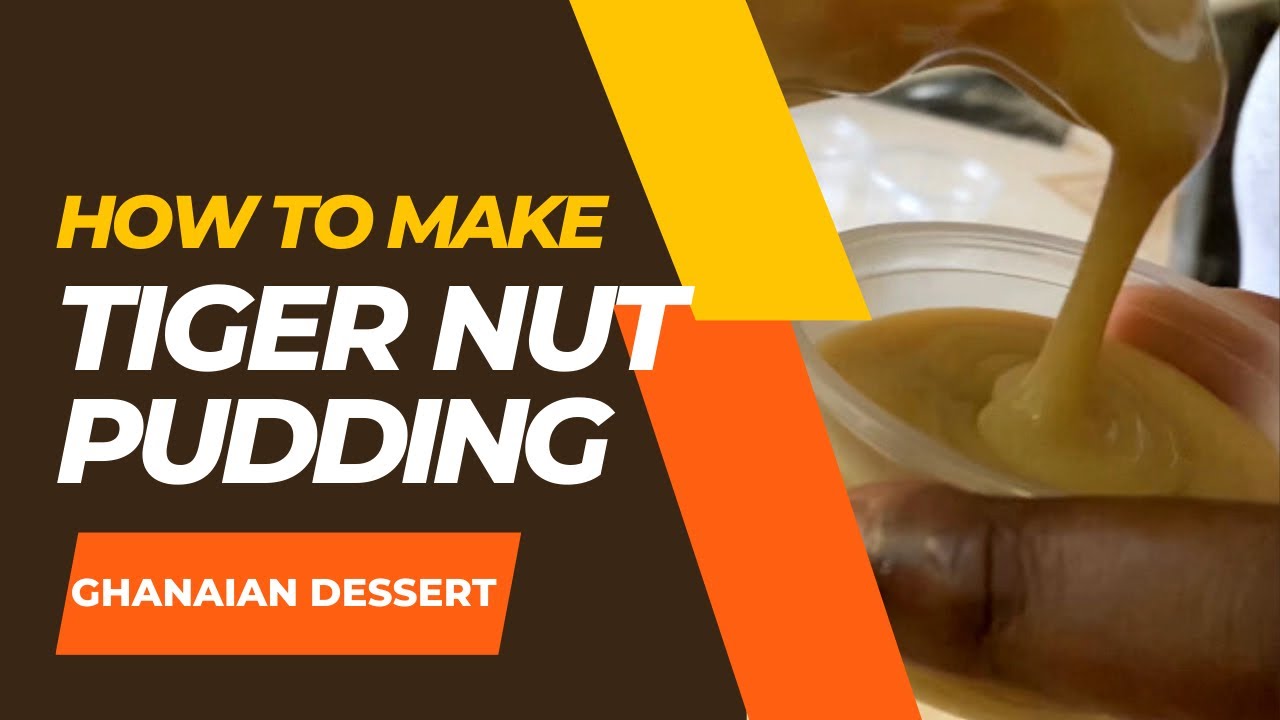 How To Make Tiger Nut Pudding Delicious and Nutritious Ghanaian