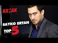 Top 5 sayko ertan sanhes  kaak