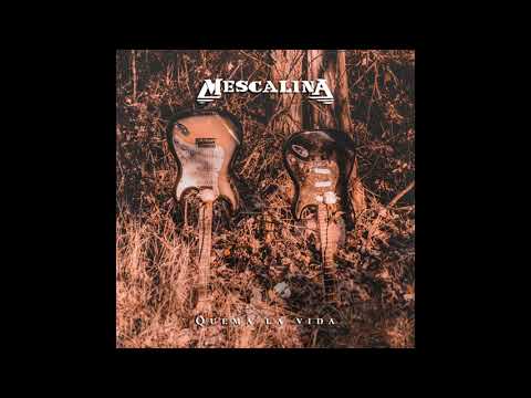Watch Mescalina - Quema la vida on YouTube Watch Mescalina - Quema la vida on YouTube