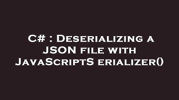 C# : Deserializing a JSON file with JavaScriptSerializer()