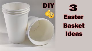 DIY- 3 Easter Basket - How to make a basket from paper cup - Easter Craft #35