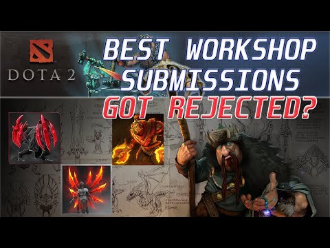 DOTA 2 BEST WORKSHOP SUBMISSIONS - GOT REJECTED?