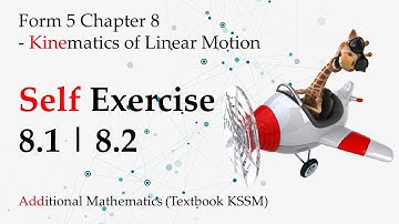 Form 5 Add Maths KSSM Chapter 8 | Self Exercise 8.1, Self Exercise 8.2 | Kinematics of Linear Motion