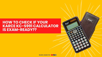 HOW TO CHECK IF YOUR KARCE KC-S991 CALCULATOR IS EXAM READY??