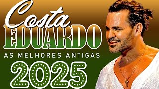 EDUARDO COSTA SELEÇÃO ESPECIAL ROMÂNTICA 2025 🔊 EDUARDO COSTA SÓ ANTIGAS AS MELHORES