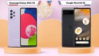 Samsung Galaxy A52s 5G Vs Google Pixel 6A 5G | Google Pixel 6A 5G Vs Samsung Galaxy A52s 5G