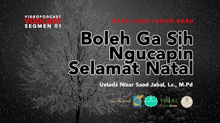 Boleh Ga Sih Ngucapin Selamat Natal - VSB Natal Tahun Baru - Ust Nizar S. Jabal, Lc., M.Pd
