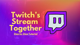 twitch's new stream together tutorial | step-by-step