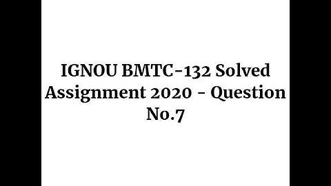 IGNOU BMTC-132 Solved Assignment 2020 - Question No.7