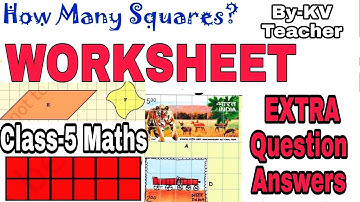 WORKSHEET / How Many Squares / Class-5 Maths NCERT Chapter 3 Extra Question Answers by KV Teacher