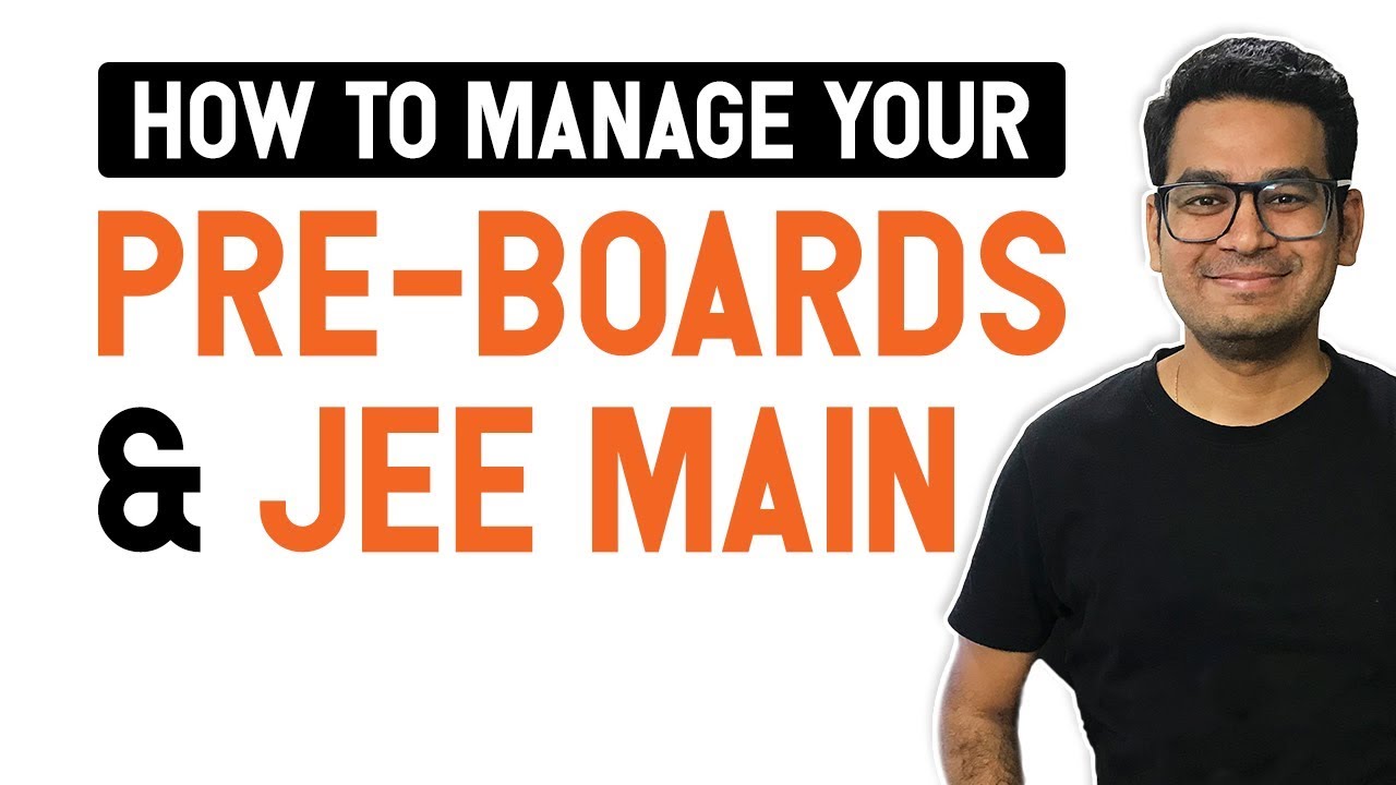 How to Manage IIT JEE Preparation with Pre-Boards | Last 25-30 Days ...