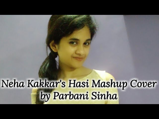 Neha Kakkar's Hasi Mashup cover | Parbani Sinha class=