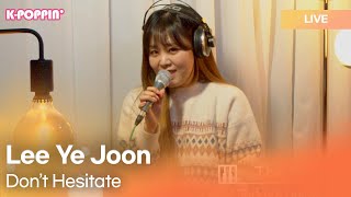 Lee Ye Joon (이예준) - Don't hesitate (사랑한다는 말은 아끼지 말아요) | K-Pop Live Session | K-Poppin'