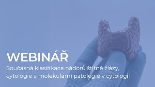 Současná klasifikace nádorů štítné žlázy, cytologie a molekulární patologie v cytologii