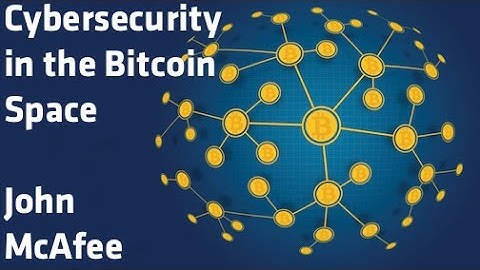 "Cybersecurity in the Bitcoin Space" - John McAfee