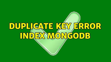 duplicate key error index MongoDB