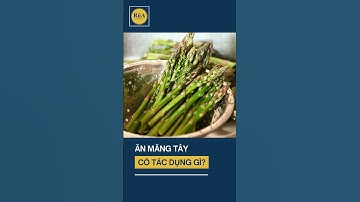 Ăn Măng Tây Có Tác Dụng Gì? #sứckhỏe #vinmec #food #mangtay