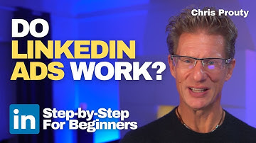 How To Start Marketing With LinkedIn Ads Essential Tips For Beginners | Chris Prouty