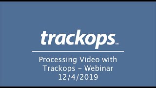 Trackops Webinar: Processing Video with Trackops