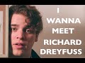 I wanna meet richard dreyfuss