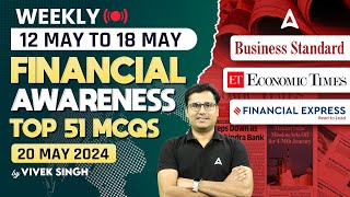 12 May to 18 May Financial Awareness | Top 51 Current Affairs MCQs | By Vivek Singh