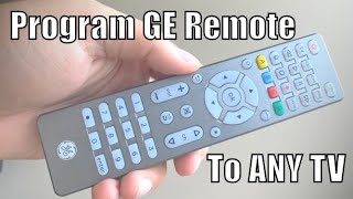 Program Ge Universal Remote To Any Tv Samsung Lg Vizio Hisense Sony And More