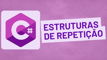 Estruturas de Repetição em C# - Aula 6