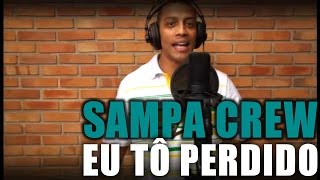 SAMPA CREW - EU TÔ PERDIDO (DVD DE CORPO E ALMA)