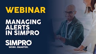 Simpro Webinar | Managing Alerts
