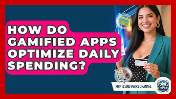 How Do Gamified Apps Optimize Daily Spending? - Points and Perks Channel