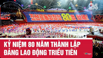 Kỷ niệm 80 năm thành lập Đảng Lao động Triều Tiên | VTV24