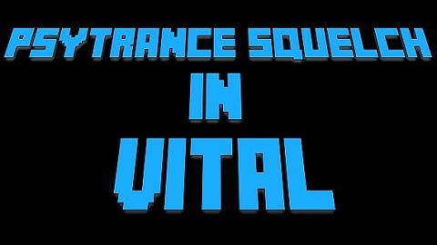 [Vital Tutorial] How to make a squelch in Vital