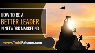 How to Be a Better Leader in Network Marketing