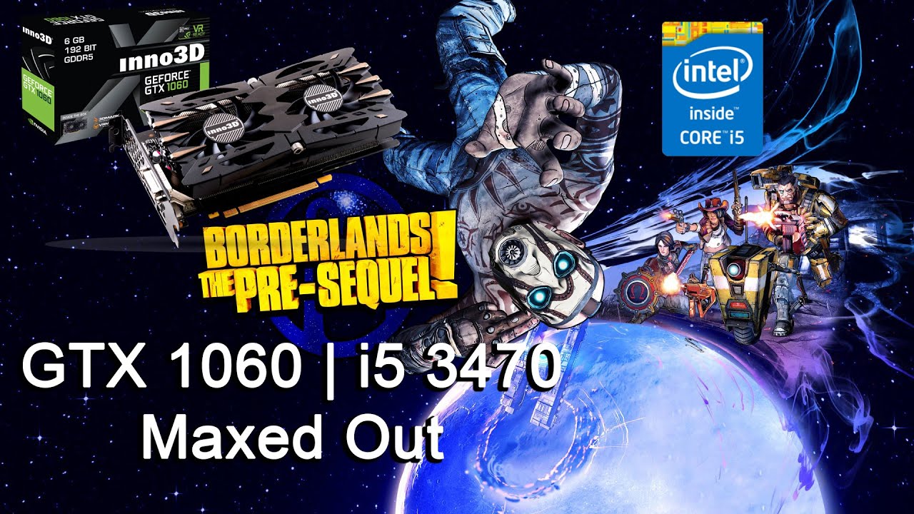 Borderlands The Pre-Sequel - GTX 1060 6Gb | i5 3470 | Maxed Out 1080p