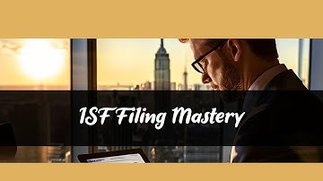 Title:  Master ISF Filing for Faster Customs Clearance