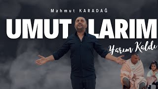 Mahmut Karadağ - Umutlarım Yarım Kaldı Resimi