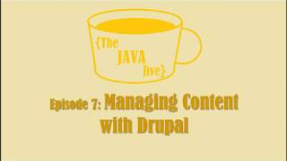 TheJavaJive Episode 7 - Managing Content with Drupal