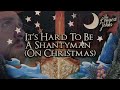 Miniature de la vidéo de la chanson It's Hard To Be A Shantyman (On Christmas)