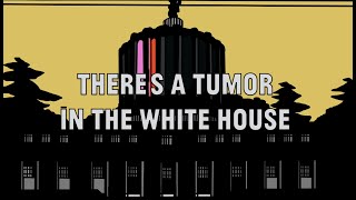 Watch Dan Mangan Theres A Tumor In The White House video