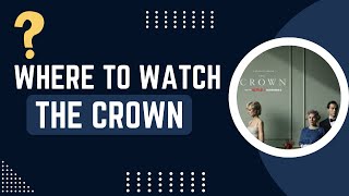The Crown (Season 6): Available On/Where To Watch !