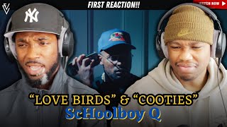 ScHoolboy Q, Devin Malik &amp; Lance Skiiwalker - &quot;Love Birds&quot; &amp; &quot;Cooties&quot; | FIRST REACTION