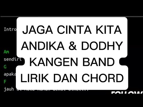 JAGA CINTA KITA||KANGEN BAND||ANDIKA DODHY||LIRIK DAN CHORD
