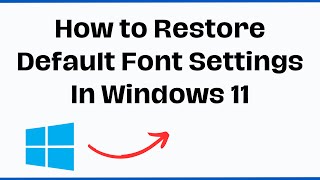 How to Restore Default Font Settings In Windows 11
