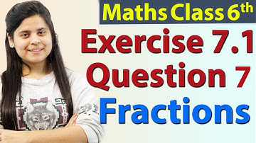 Question 7 - Ex 7.1 - Fractions - Chapter 7 - NCERT Maths Class 6th