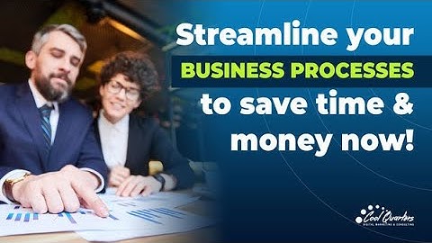 Streamline Your Business Processes to Save Time and Money Now!